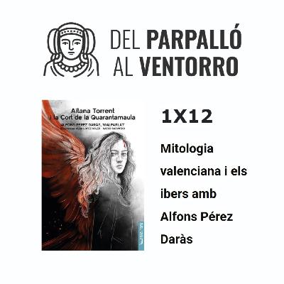 1X12 Mitologia valenciana i els ibers amb Alfons Pérez Daràs