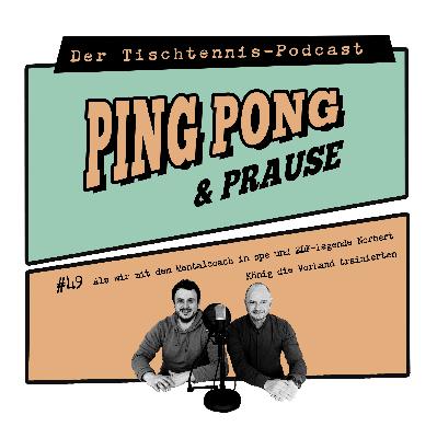 #49 Als wir mit dem Mentalcoach in spe und ZDF-Legende Norbert König die Vorhand trainierten