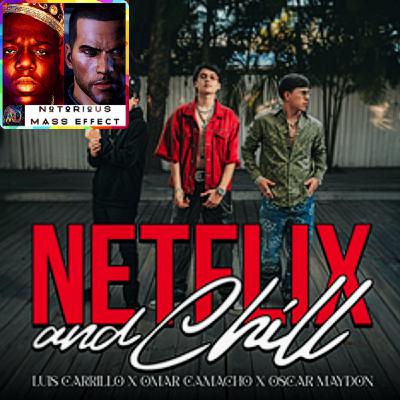 "OSCAR MAYDON, LUIS CARRILLO, & OMAR CAMACHO - NETFLIX & CHILL" "OSCAR MAYDON, LUIS CARRILLO, & OMAR CAMACHO - NETFLIX & CHILL"