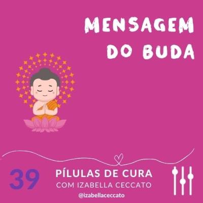 #39 Mensagem do Buda