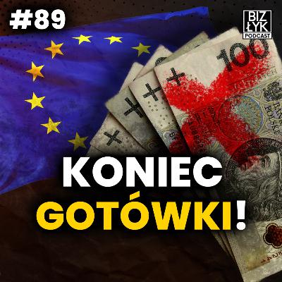 UNIA chce nam ZAKAZAĆ GOTÓWKI! | BizŁyk Podcast 89