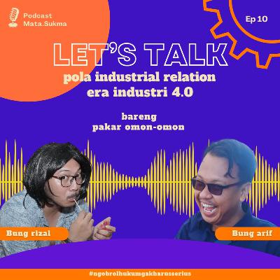 LETS TALK POLA HUBUNGAN INDUSTRIAL ERA INDUSTRI 4.0