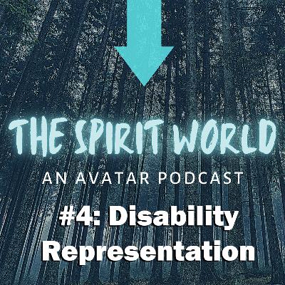 The Spirit World Podcast #4: Disability Representation