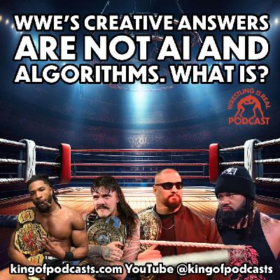 WWE's Creative Answers Are Not AI and Algorithms. What is?