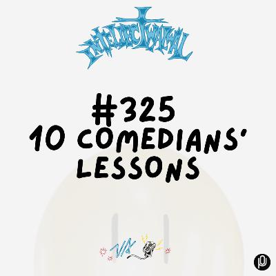 #325 10 Comedians’ Lessons
