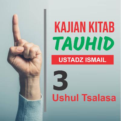 Kajian Kitab Tauhid Ep. 3 Materi Ushul Tsalasa