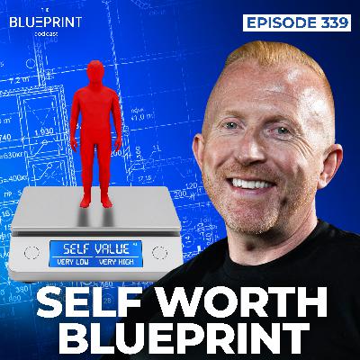 339 - Self Worth Blueprint - Do you over or undervalue yourself?
