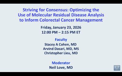 Colorectal Cancer — A Roundtable Discussion on the Use of Molecular Residual Disease Analysis