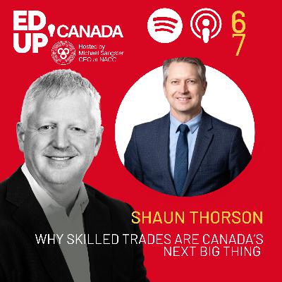 Why Skilled Trades Are Canada's Next Big Thing with Shaun Thorson of Skills Canada