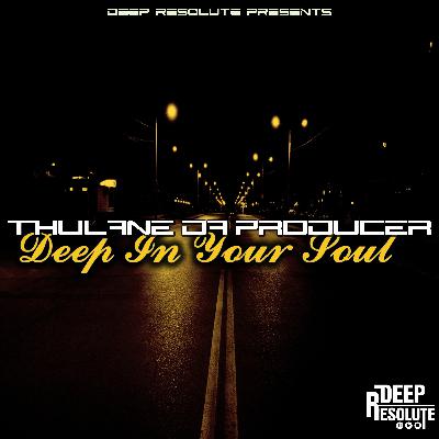 Deep In Your Soul (Deep Mix) - Thulane Da Producer (Sample)