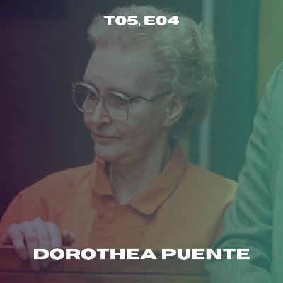 T05, E04 | Dorothea Puente e a pensão da morte