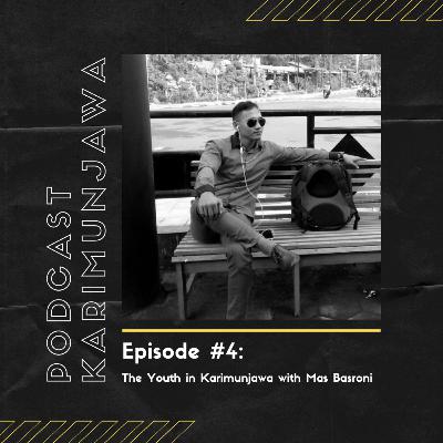 Episode 4 : The Youth in Karimunjawa with Mas Basroni