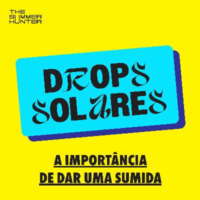 E se você desse uma sumida?