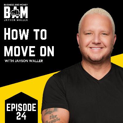 #24: BAM: How to Move On, with Jayson Waller