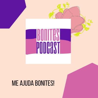 Me Ajuda Bonites - Bonites Podcast
