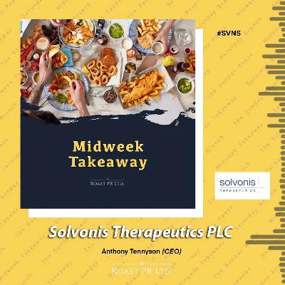 S11 Ep22: Midweek Takeaway with Anthony Tennyson, CEO of Solvonis Therapeutics plc (LSE: SVNS) #SVNS S11 Ep22: Midweek Takeaway with Anthony Tennyson, CEO of Solvonis Therapeutics plc (LSE: SVNS) #SVNS