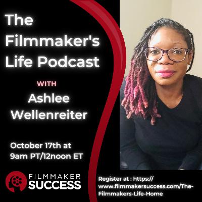 The Filmmaker's Life with Ashlee Wellenreiter - 10/17/24