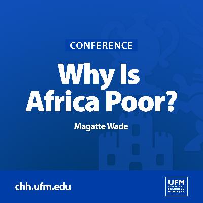 Why Is Africa Poor? | Magatte Wade
