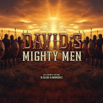 8.12.25 | "David's Mighty Men" |  Children's Pastor Naeem Hammond
