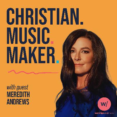 Ep. 5 – Meredith Andrews on Emotional Healing & Staying Whole in Christian Music