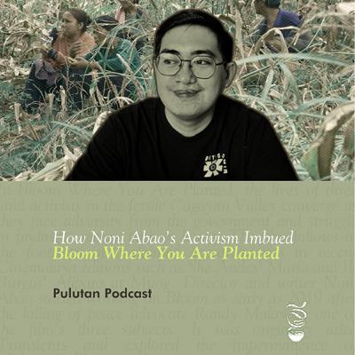 How Noni Abao’s Activism Imbued ‘Bloom Where You Are Planted’