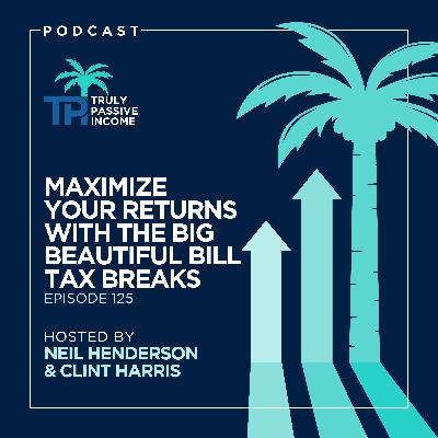 Maximize Your Returns With The Big Beautiful Bill Tax Breaks