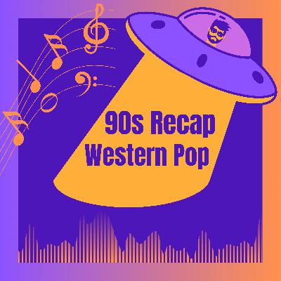 S2E11.2 - The 1990s Recap Series (Pop of the West)