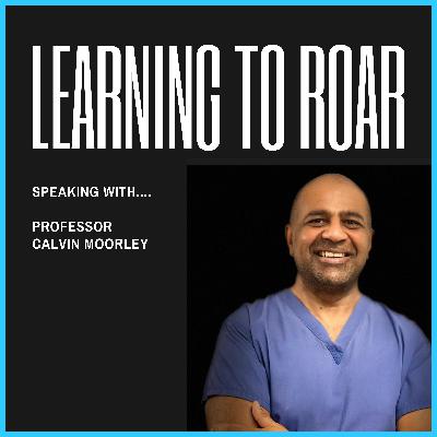 Speaking for Ourselves Vol 15: "Finding my voice...and learning to Roar!" Speaking With Professor Calvin Moorley