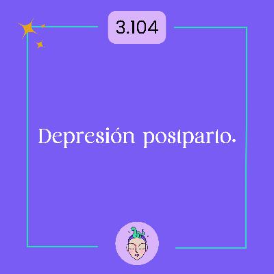 Consultorio virtual #55 Depresión postparto Consultorio virtual #55 Depresión postparto