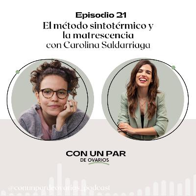 21. Carolina Saldarriaga, el método sintotérmico y la matrescencia