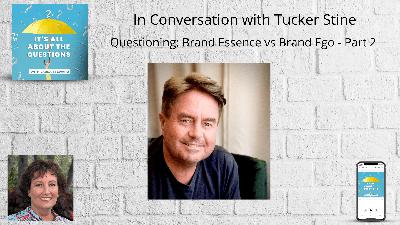 Brand Essence vs Brand Ego - Tucker Stine Part 2