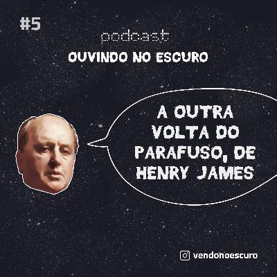 Sessão #5 - A Outra Volta do Parafuso, de Henry James Sessão #5 - A Outra Volta do Parafuso, de Henry James