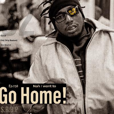 038 - Naw.. I want to GO HOME