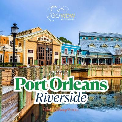 Pourquoi choisir l'hôtel Port Orleans Riverside à Walt Disney World ?