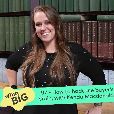 97 - How to hack the buyer's brain, with Kenda Macdonald 97 - How to hack the buyer's brain, with Kenda Macdonald