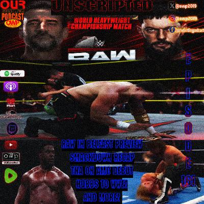 O.W.P. Unscripted Episode 161: RAW in Belfast - Smackdown Recap - TNA on AMC -Hobbs to WWE - JCW- more!