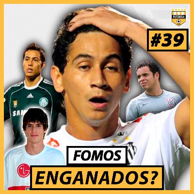 #39 - AS ETERNAS PROMESSAS DO FUTEBOL BRASILEIRO!
