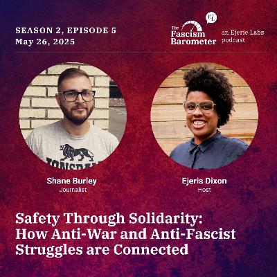 Safety Through Solidarity: How Anti-War and Anti-Fascist Struggles are Connected with Shane Burley