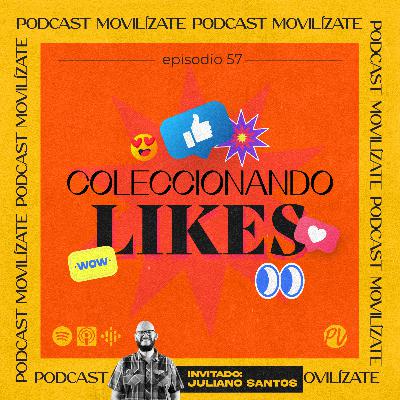 57 - Coleccionando "likes" con Juliano Santos