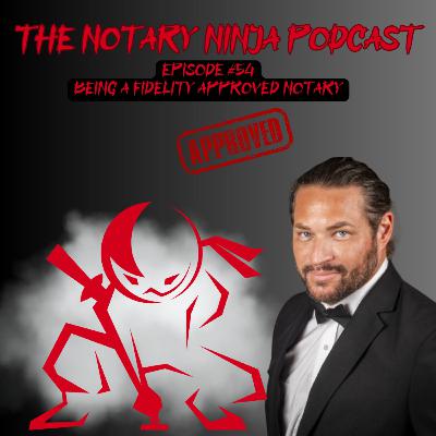 Episode #54. Getting Fidelity Approved Notary Status