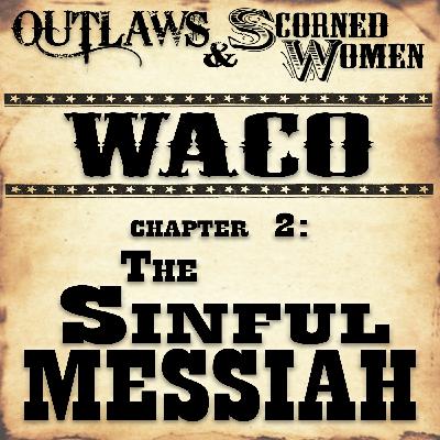 Waco, Chapter 2: The Sinful Messiah Waco, Chapter 2: The Sinful Messiah