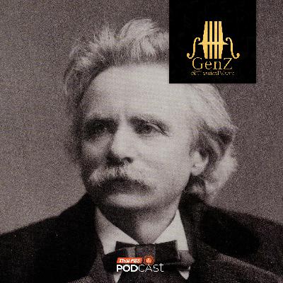 Gen Z & Classical Music EP. 345: Edvard Grieg ผู้นำสำเนียงนอร์เวย์ มาสู่ดนตรีคลาสสิก