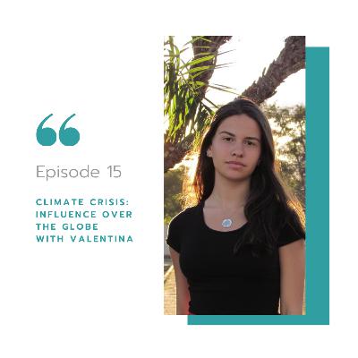 Climate Crisis: Influence Over the Globe with Valentina