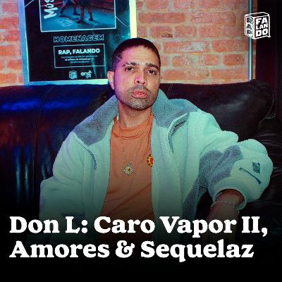 Don L: Caro Vapor 2, Amores e Sequelaz | Um Bom Lugar, Ep #02 by RAP, falando