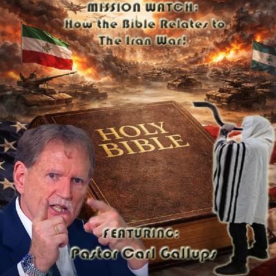 Episode 1572: MISSION WATCH: How the Bible Relates to The Iran War! Featuring: Pastor Carl Gallups Episode 1572: MISSION WATCH: How the Bible Relates to The Iran War! Featuring: Pastor Carl Gallups