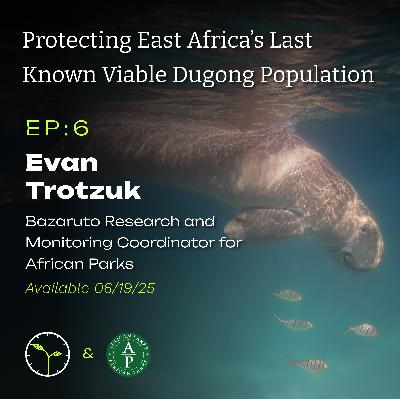 Conservation Across Africa: Protecting East Africa's Last Known Viable Dugong Population with Evan Trotzuk