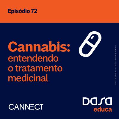 Ep.72 - Cannabis: entendendo o tratamento medicinal Ep.72 - Cannabis: entendendo o tratamento medicinal