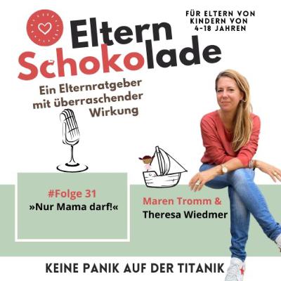 Folge 31: »Nur Mama darf!« Über Bindung, Ablehnung und Elternrollen