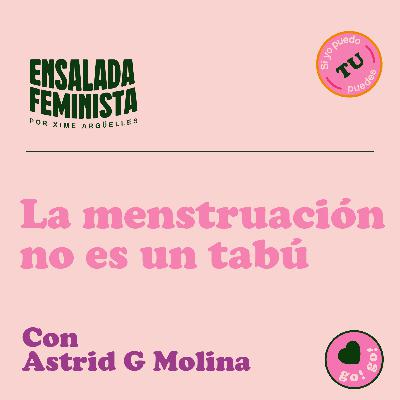 La menstruación no es un tabú - Astrid G Molina