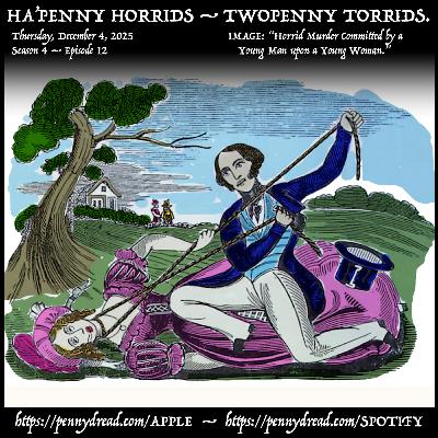 4.12: Exploring Sweeney Todd's murder-vault! — Yet another HORRID MURDER! — The highwaymen find a secret door! — A murdering earl hanged like a commoner!